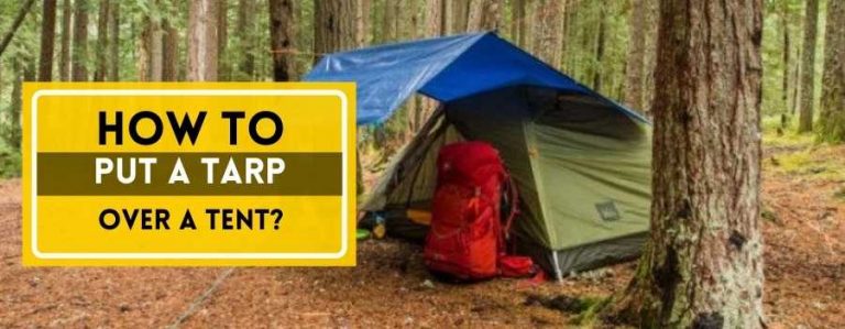 putting a tarp over your tent