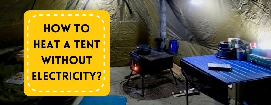 how to heat a tent without electricity