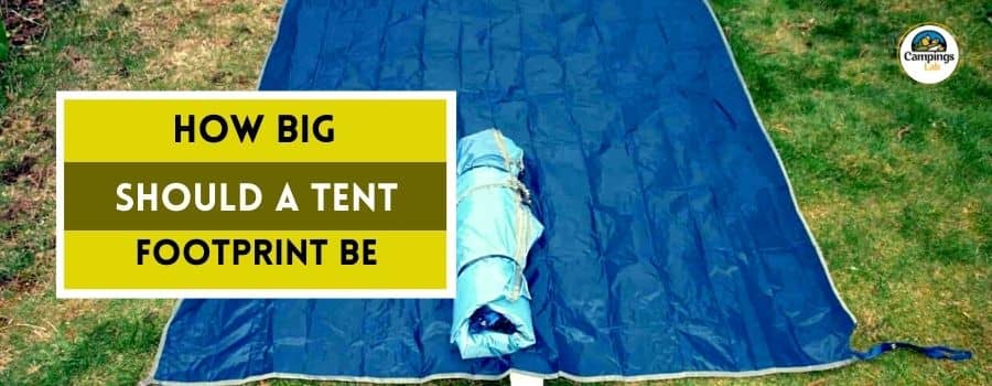 How Big Should A Tent Footprint Be? An Article Around The Size Of our tent footprint